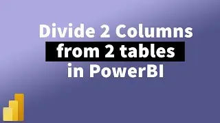 How to Divide 2 columns from 2 different Tables in PowerBI | MiTutorials