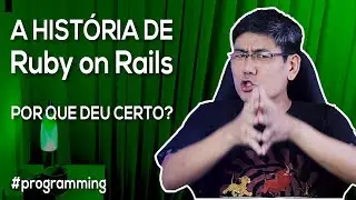 A História de Ruby on Rails | Por que deu certo?