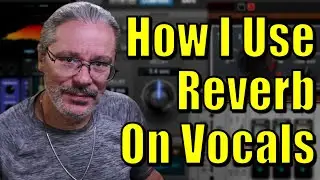 How I Use Reverb On Vocals