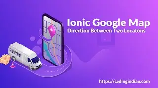 Ionic Google Map | Direction Between Two Locations | codingindian.com