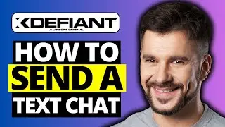 How To Send Text Chat in XDefiant - Full Guide