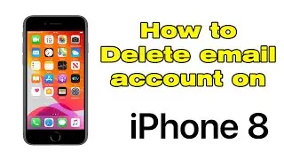 How to delete email account on iPhone 8