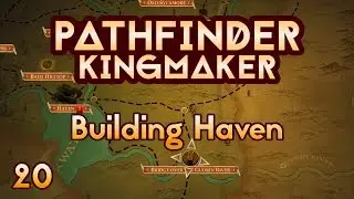 Pathfinder Kingmaker - Ep20 - Building Haven