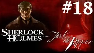 Sherlock Holmes vs. Jack the Ripper Walkthrough part 18