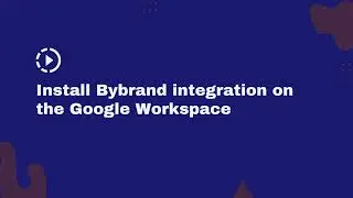 Install Bybrand integration on the Google Workspace Marketplace