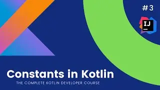 The Complete Kotlin Course #3 - Constants in Kotlin