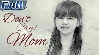 【ENG】Don't Cry! Mom | Touching Movie | Chinese Drama | China Movie Channel ENGLISH | ENGSUB
