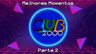 Club 2000 - MELHORES MOMENTOS Parte 2 - Compilado