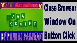 Javascript By Pankaj Panjwani(Close Browser Window on Button Click)