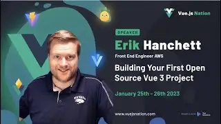 Building Your First Open Source Vue 3 Project by Erik Hanchett: Vue.js Nation 2023