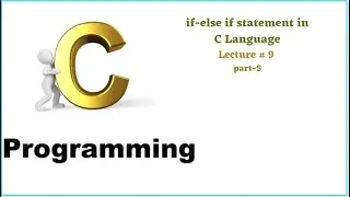 if else if statement || C Language || Lecture 9 || part-5