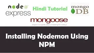 ExpressJS Mongoose MongoDB Tutorial - 5 - Installing Nodemon Using NPM - Hindi