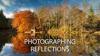 Photographing Reflections in the Landscape - Part 2