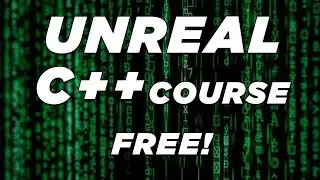 Unreal C++ Course - FULL COURSE FOR FREE