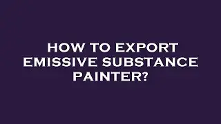 How to export emissive substance painter?