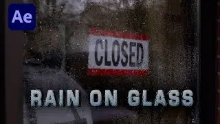 Creating Realistic Rain On Glass in 5 Minutes | After Effects Quick Tips