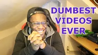 Dumbest Videos Ever