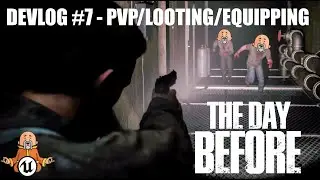 PVP/LOOTING/ EQUIPPING  - #7 Fixing The Day Before UE5.3 Series