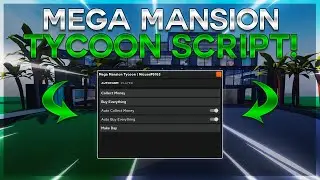 *NEW* Mega Mansion Tycoon Script (PASTEBIN 2024) (AUTOFARM, AUTO COLLECT, AUTO BUILD, SPEED)