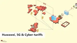 HUWAWEI, 5G & CYBER-TARIFFS   (All You Need to Know)