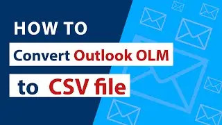 How to Convert Outlook OLM to CSV file & Import into Excel, Gmail, Apple Mail?