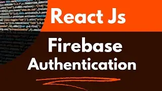 React Js Firebase Authentication | Firebase Tutorial 