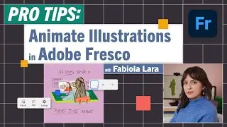 Pro-Tips: Animate Illustrations in Adobe Fresco with Fabiola Lara