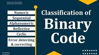 Full classification of binary codes | Weighted, Reflective, Sequential, cyclic & Alphanumeric code