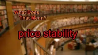 What does price stability mean?