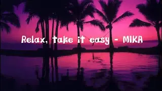 Relax, take it easy (lyrics) - MIKA