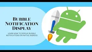 How to Display Bubble Notification in Native Android