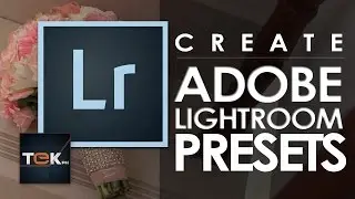 How to Create Adobe Lightroom Presets