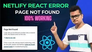 How to Fix Netlify Page Not Found Error? | Netlify React Page Not Found Solution | Redirecting Error