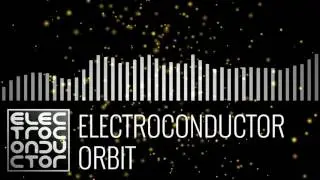 Electroconductor - Orbit - Chill Electronica