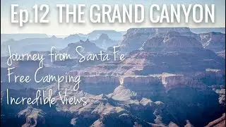 [RV Life & Travel] Ep. 12 Journey to the Grand Canyon || Santa Fe to the South Rim || Free Camping!