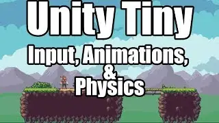 Unity Tiny - How to add Input, Physics, and Animations  | #03