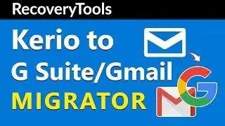 How to Import Kerio Email Accounts into G Suite & Gmail - Transfer Guide