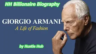 GIORGIO ARMANI Billionaire Biography | Hustle Hub