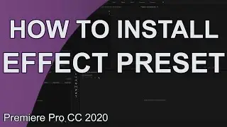 How to Install and Effects Preset in Premiere Pro