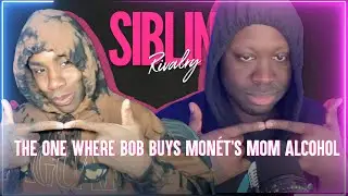 Sibling Rivalry: The One Where Bob Buys Monét's Mom Alcohol