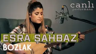 Esra ŞAHBAZ - Rast Geldim Gidiyormuş Bostan Otuna (BOZLAK)