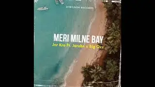 JNR KRO _ MERI MILNE BAY FT JARAHN X BIG OZZ (OFFICIAL AUDIO)