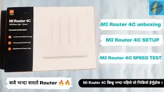 MI Router 4C Unboxing & Setup | 4 Antenna | Speed Test | Best 2.4 Ghz Router in Nepal