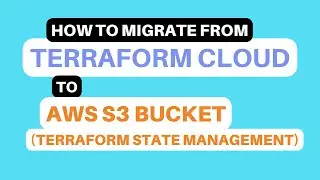 How to migrate from Terraform Cloud to S3 bucket - Terraform State Management