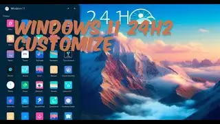 Windows 11 24H2 - Customize Windows 11 like a Pro