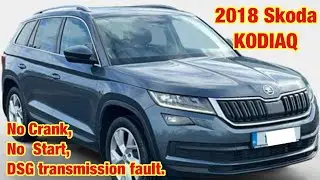 Skoda Kodiaq, DSG transmission fault with no crank & no start