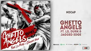 NoCap - Ghetto Angels Ft. Lil Durk & Jagged Edge (Remix)