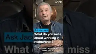 Why Jacques Pépin Misses Restaurants | KQED Ask Jacques