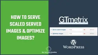 How to serve scaled images and optimize images, GTmetrix (score A), without using any plugins | 2021