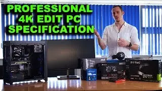 Speccing a PC for 4K video editing